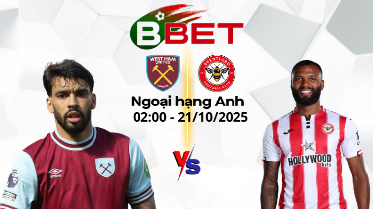 Kèo hôm nay West Ham vs Brentford | 02:00 21/10/2025 - Ngoại hạng Anh