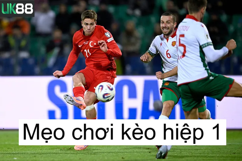 Kèo hiệp 1 uk88