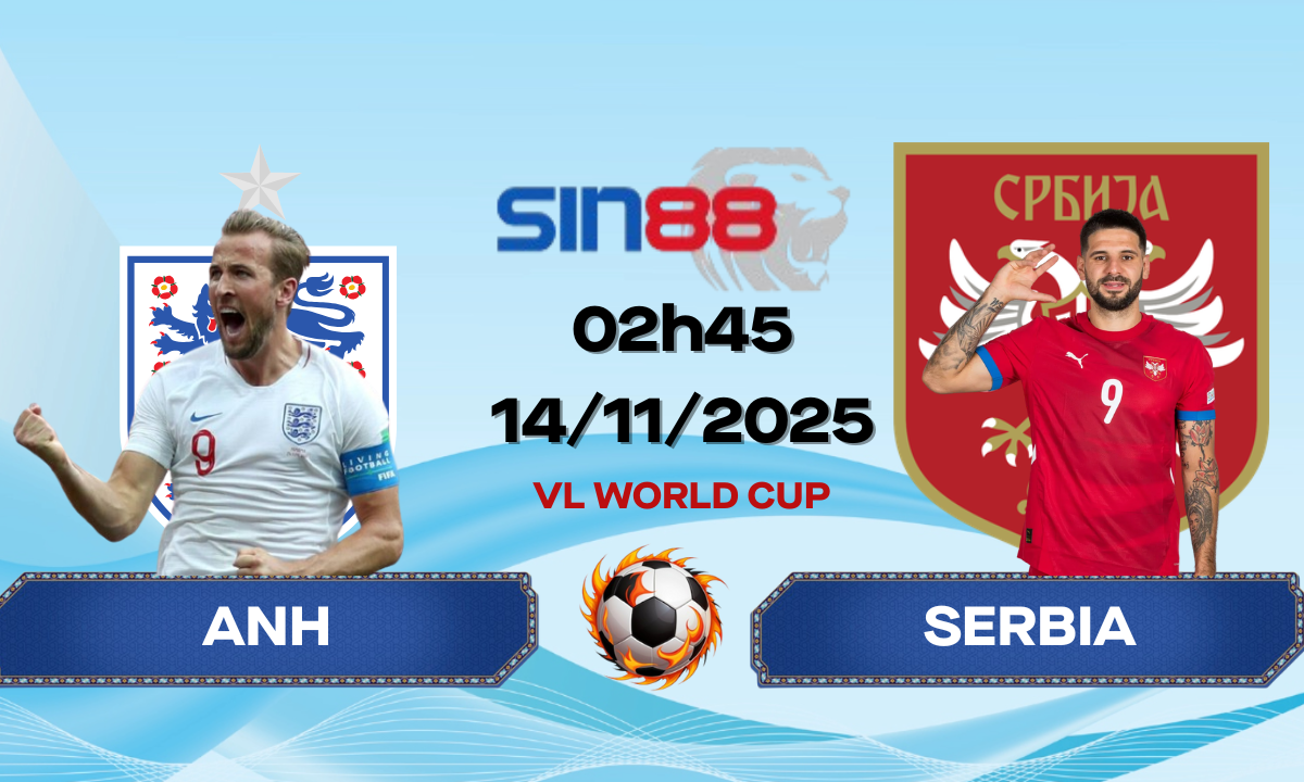 Soi kèo bóng đá Anh - Serbia 02h45 ngày 14/11/2025 - Vòng loại World Cup