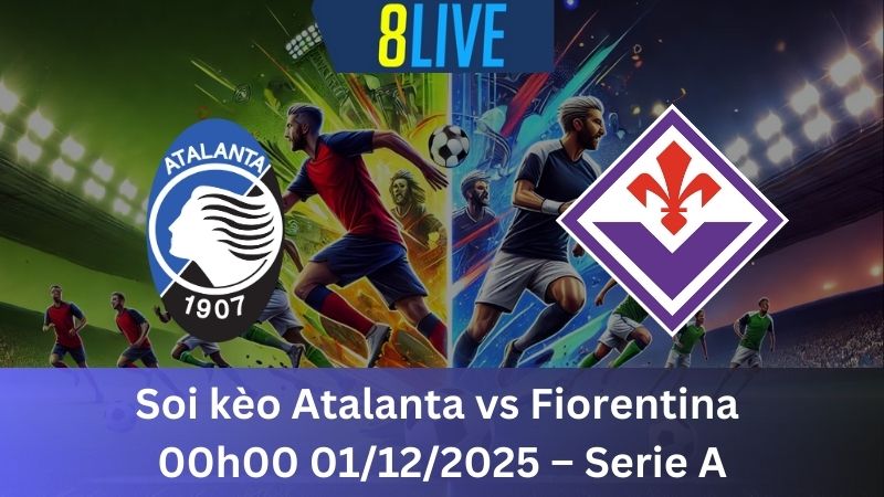 Soi kèo Atalanta vs Fiorentina 00h00 01/12/2025 – Serie A