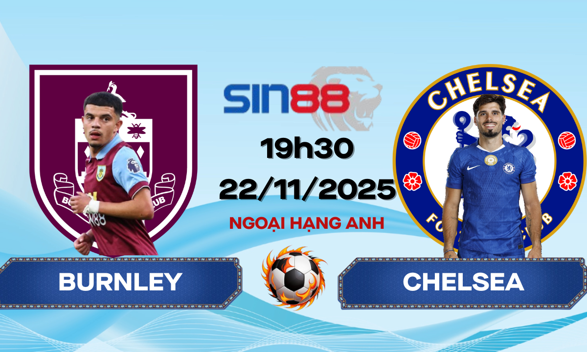 Soi kèo bóng đá Burnley – Chelsea 19h30 ngày 22/11/2025 – Ngoại hạng Anh