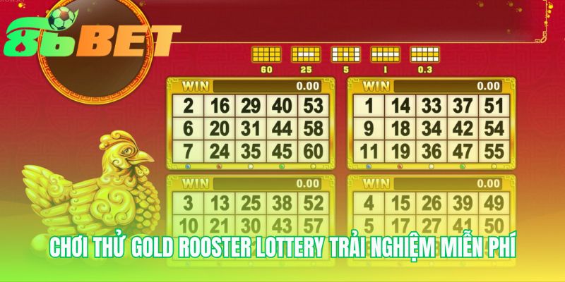 Chế độ chơi thử Gold Rooster Lottery giống hệt bản thật