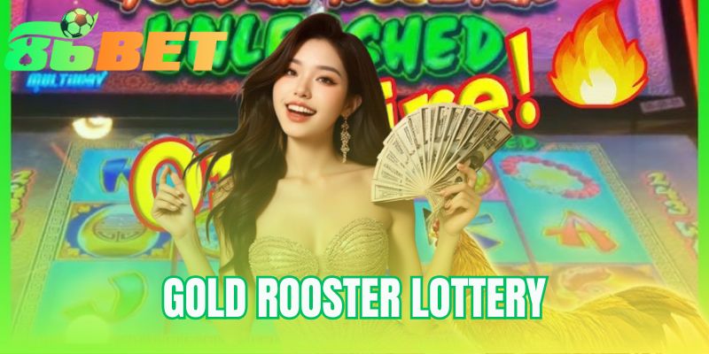 Gold Rooster Lottery - Cơ Chế Thưởng 33 Bóng Tại 86BET