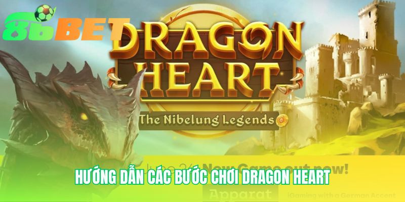 4 bước tham gia Dragon Heart giúp người mới thao tác mượt mà