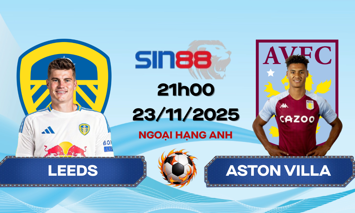 Soi kèo bóng đá Leeds - Aston Villa 21h00 ngày 23/11/2025 - Ngoại hạng Anh