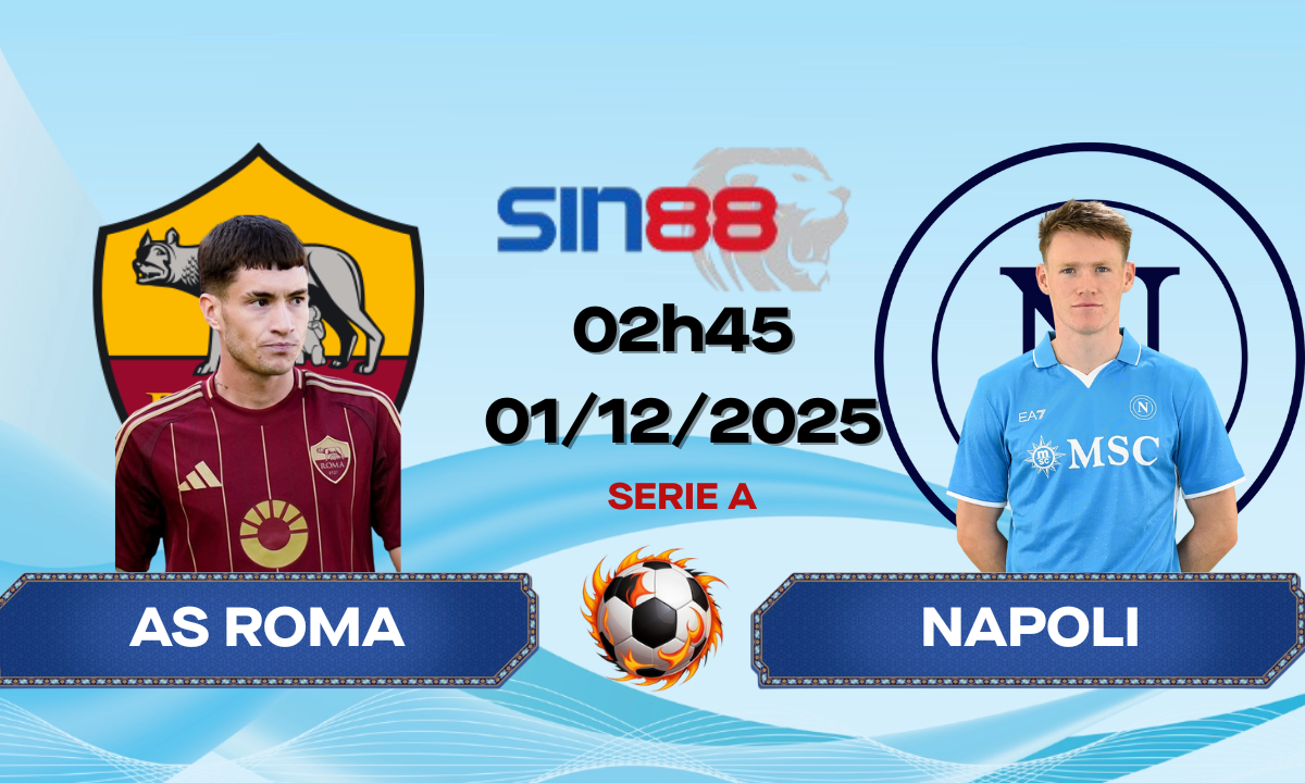Soi kèo bóng đá AS Roma – Napoli 02h45 ngày 01/12/2025 – Serie A