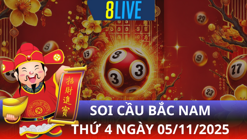 8live Soi cầu Bắc Nam 05/11/2025 - Dự đoán XS hôm nay