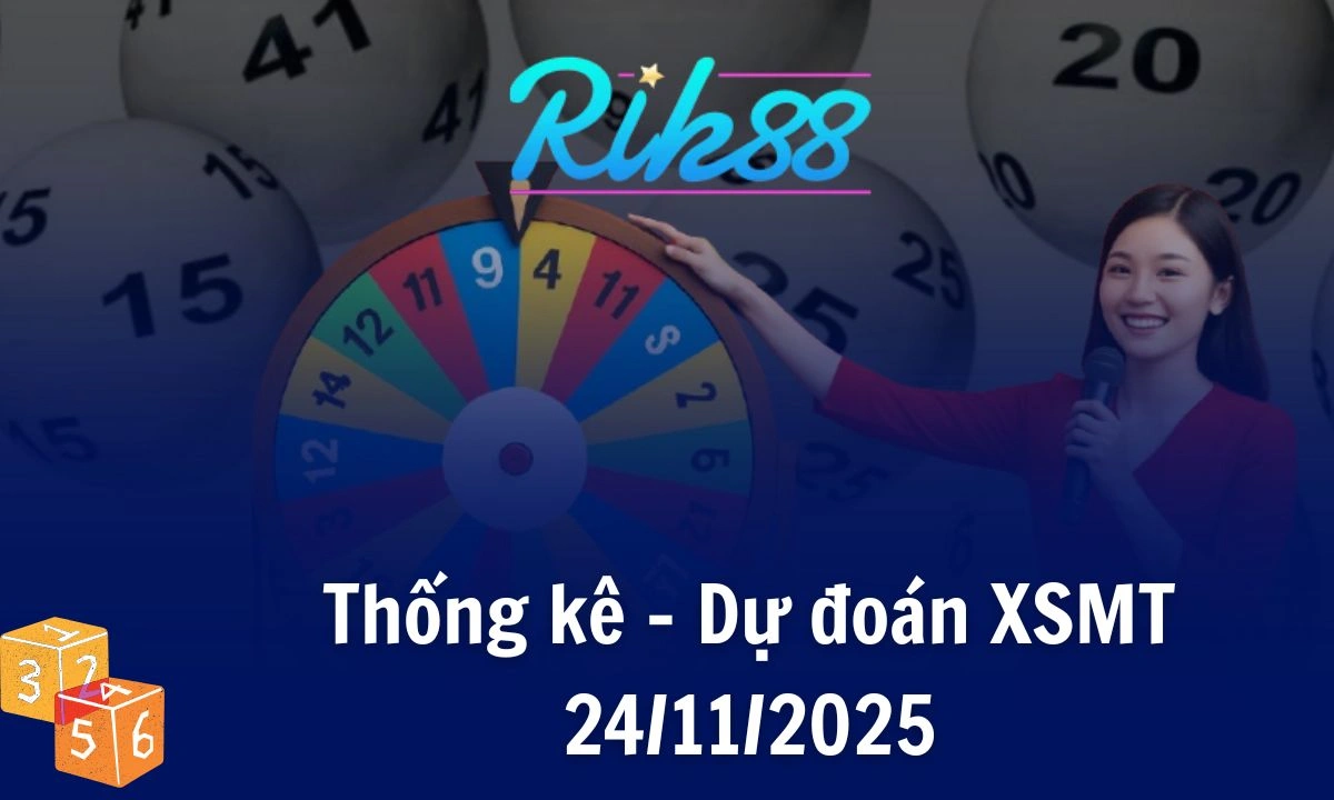 Rik88 Thống Kê - Soi Cầu XSMT 24/11/2025