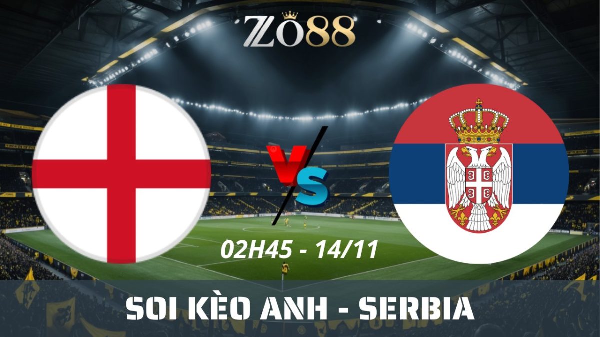 Soi kèo nhà cái Anh vs Serbia - 14/11/2025 02h45 Vòng loại World Cup