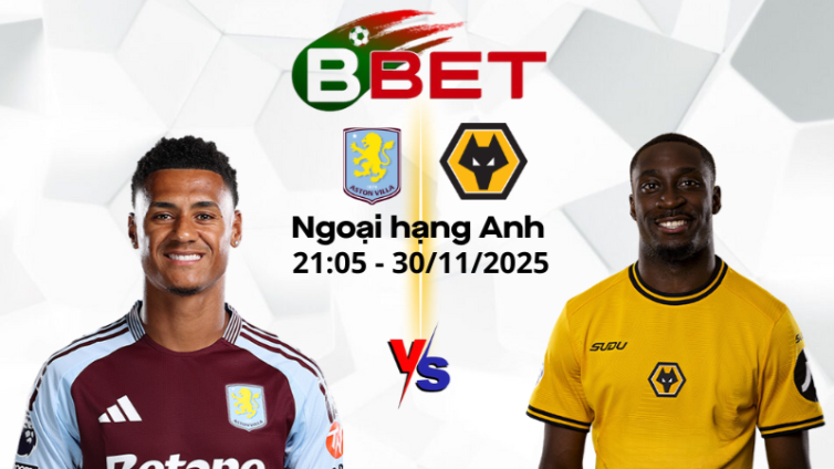 Tỷ lệ kèo nhà cái Aston Villa vs Wolves | 21:05 30/11/2025 - Ngoại hạng Anh