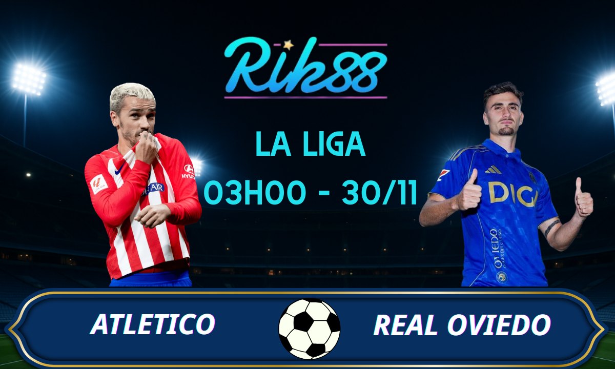 Soi kèo Atletico vs Real Oviedo – 03h00 ngày 30/11/2025 – La Liga
