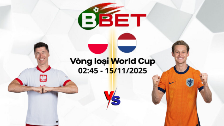 Tỷ lệ kèo nhà cái Ba Lan vs Hà Lan | 02:45 15/11/2025 – Vòng loại World Cup
