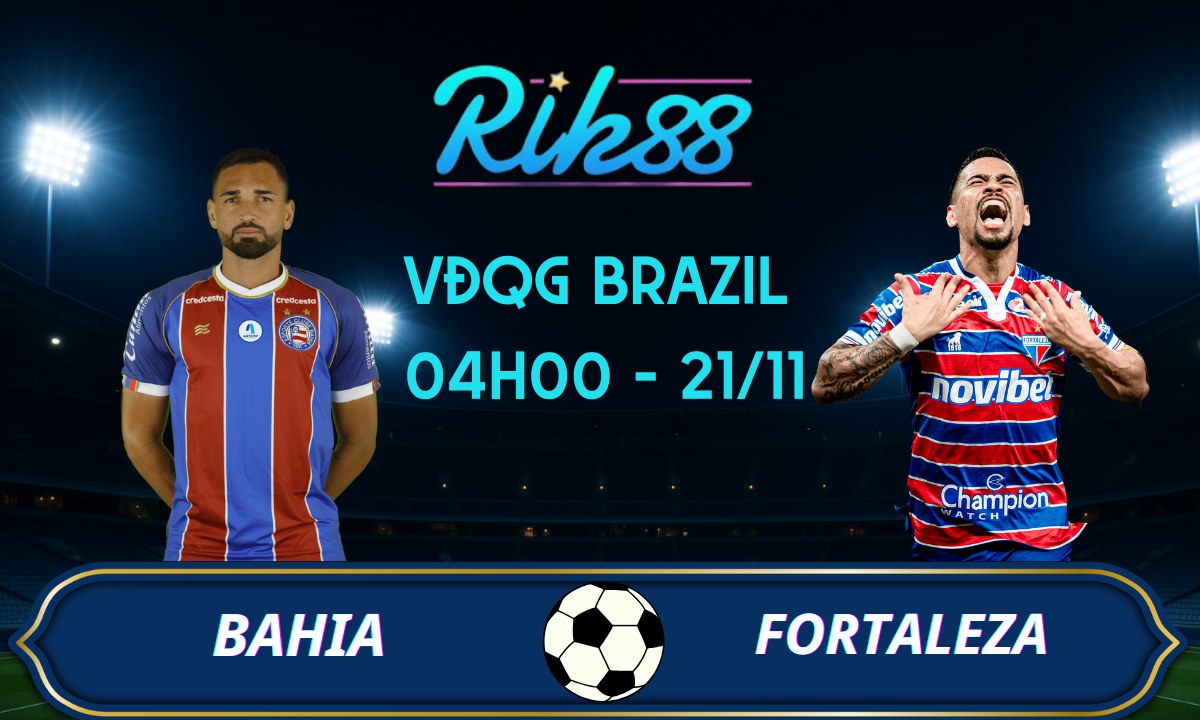 Soi kèo Bahia vs Fortaleza - 04h00 ngày 21/11/2025 - VĐQG Brazil