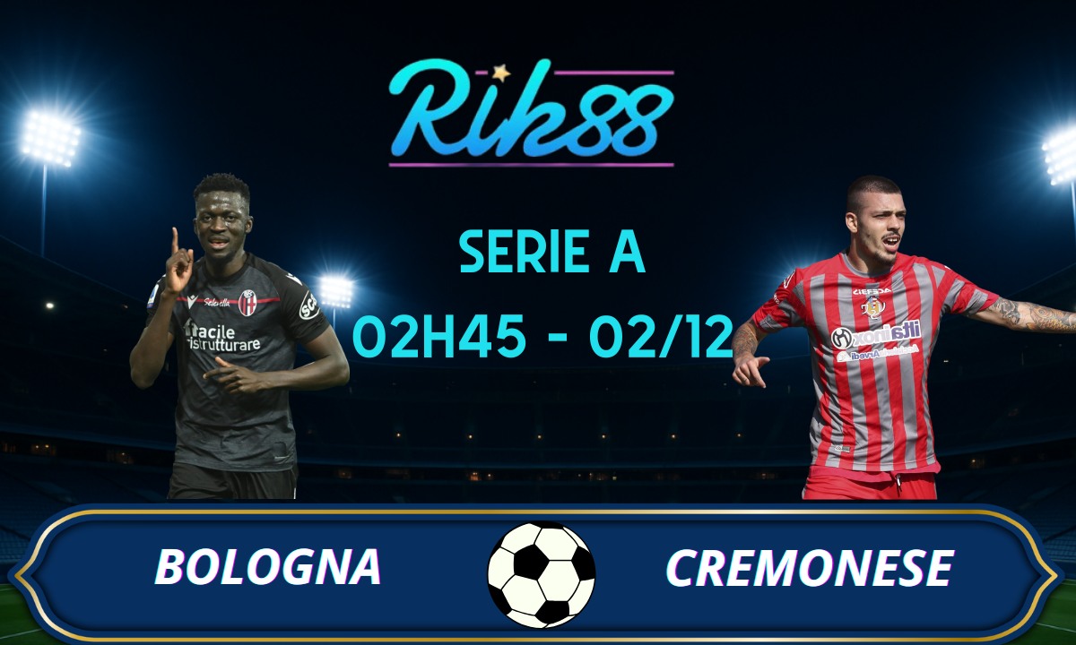 Soi kèo Bologna vs Cremonese - 02h45 ngày 02/12/2025 - Serie A