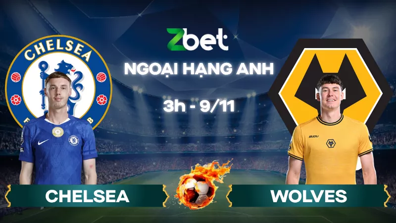 Nhận định soi kèo Chelsea vs Wolves - 03h00 09/11/2025 - Ngoại hạng Anh