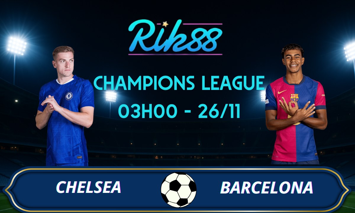 Soi kèo Chelsea vs Barcelona - 03h00 ngày 26/11/2025 - Champions League