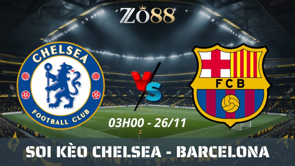 Soi kèo nhà cái Chelsea vs Barcelona – 26/11/2025 03h00 Champions League