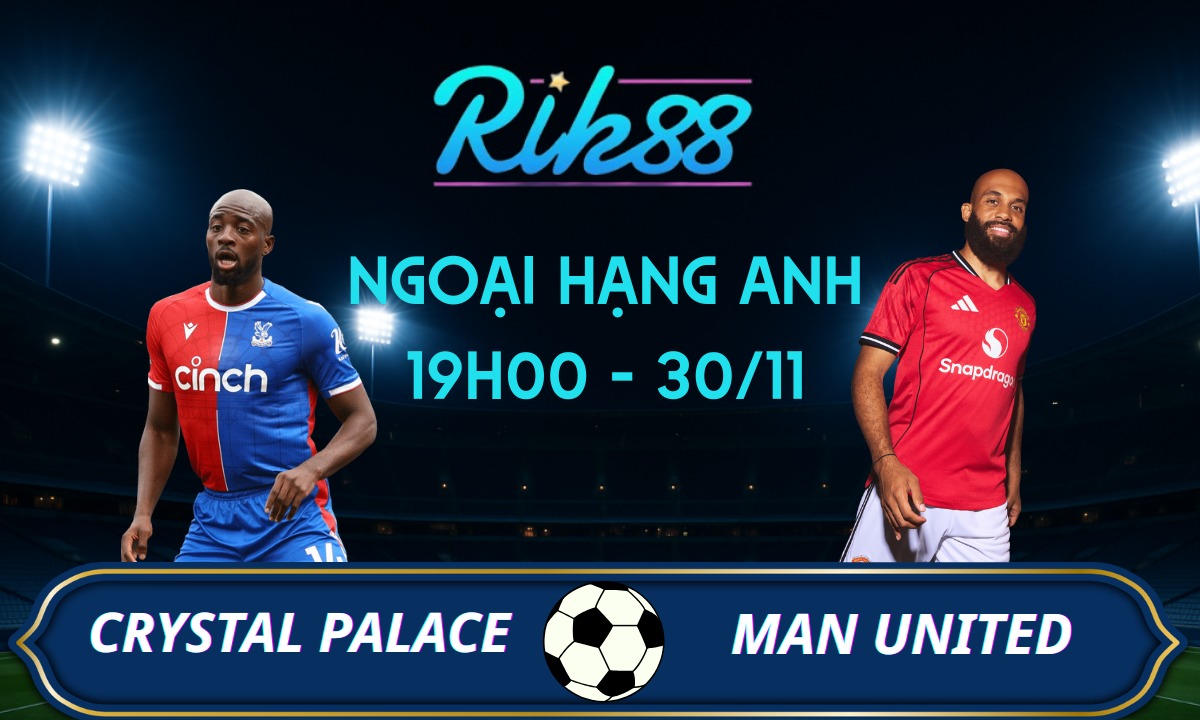 Soi kèo Crystal Palace vs Man United - 19h00 ngày 30/11/2025 - Ngoại Hạng Anh