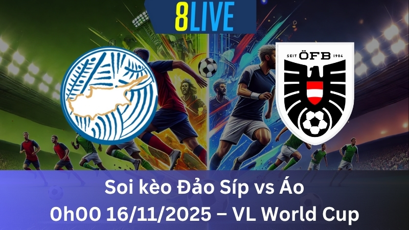 Soi kèo Đảo Síp vs Áo 0h00 16/11/2025 - VL World Cup