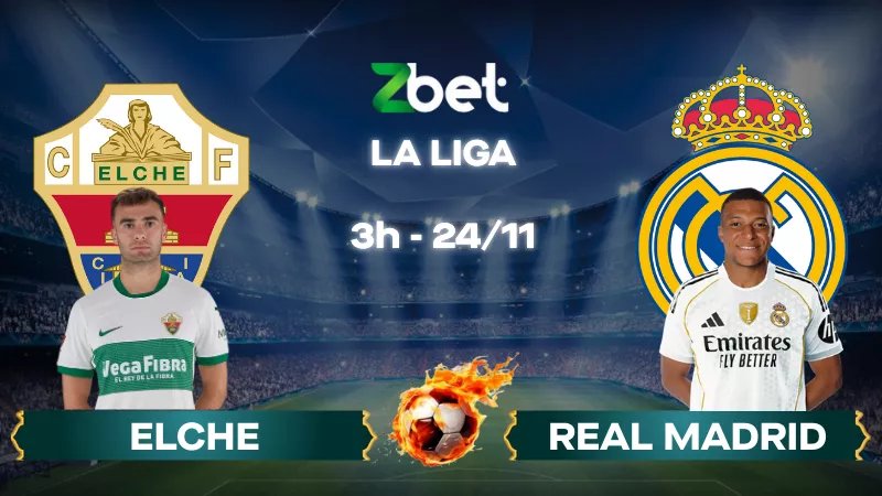 Nhận định soi kèo Elche vs Real Madrid - 03h00 24/11/2025 - La Liga