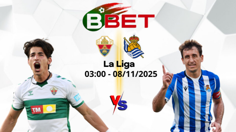 Tỷ lệ kèo nhà cái Elche vs Sociedad | 03:00 08/11/2025 - La Liga