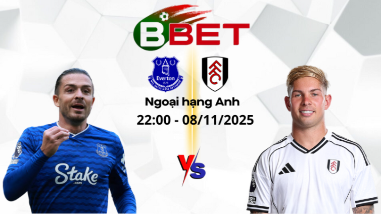 Kèo hôm nay Everton vs Fulham | 22:00 08/11/2025 - Ngoại hạng Anh