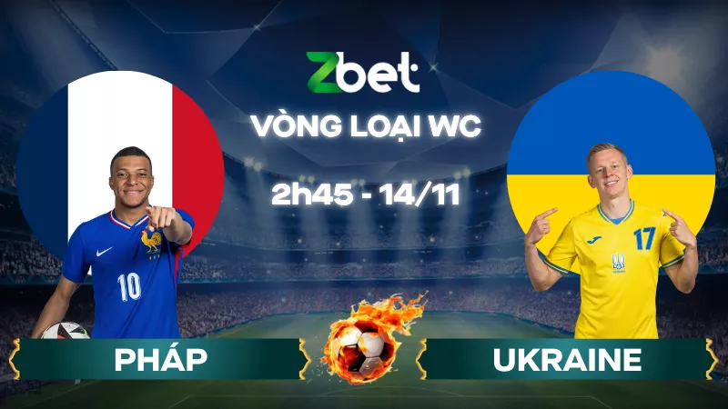 Nhận định soi kèo Pháp vs Ukraine - 02h45 14/11/2025 - Vòng loại World Cup