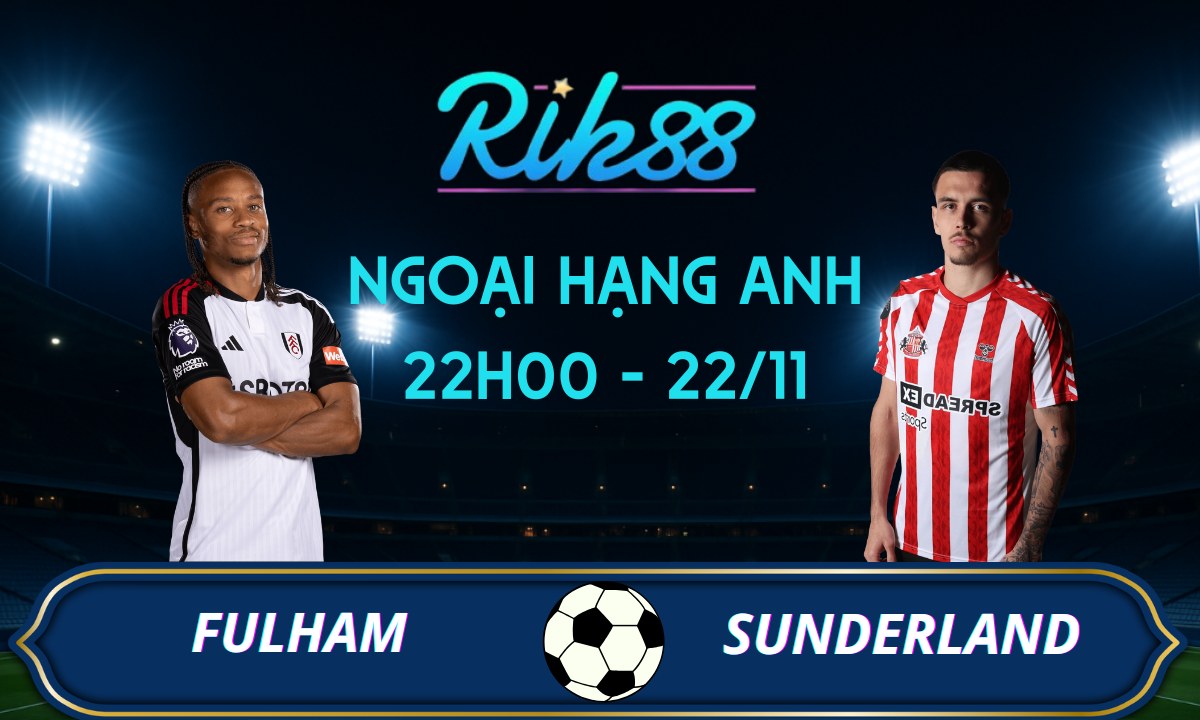 Soi kèo Fulham vs Sunderland - 22h00 ngày 22/11/2025 - Ngoại Hạng Anh