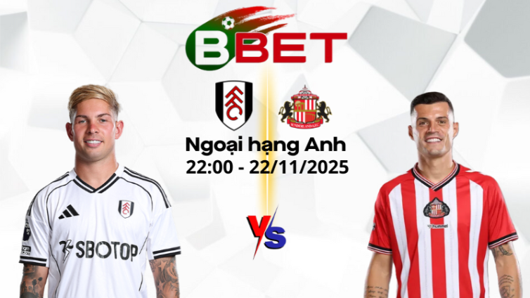 Nhận định kèo nhà cái Fulham vs Sunderland | 22:00 22/11/2025 - Ngoại hạng Anh