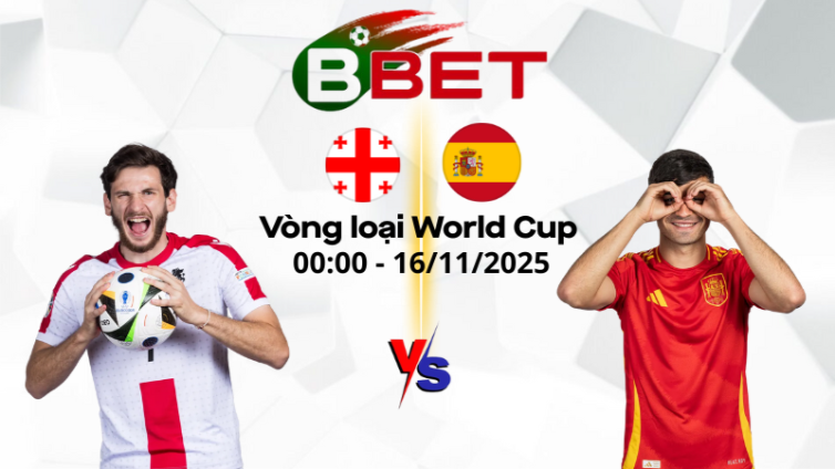 Kèo hôm nay Georgia vs Tây Ban Nha | 00:00 16/11/2025 - Vòng loại World Cup