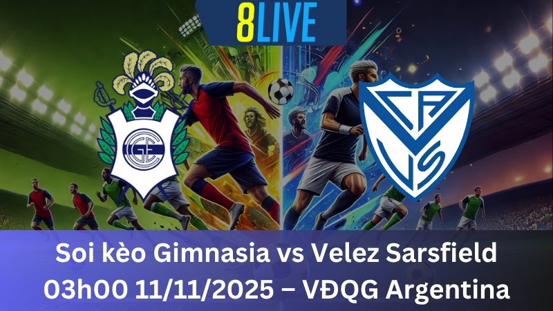 Soi kèo Gimnasia vs Velez Sarsfield 03h00 11/11/2025 - VĐQG Argentina