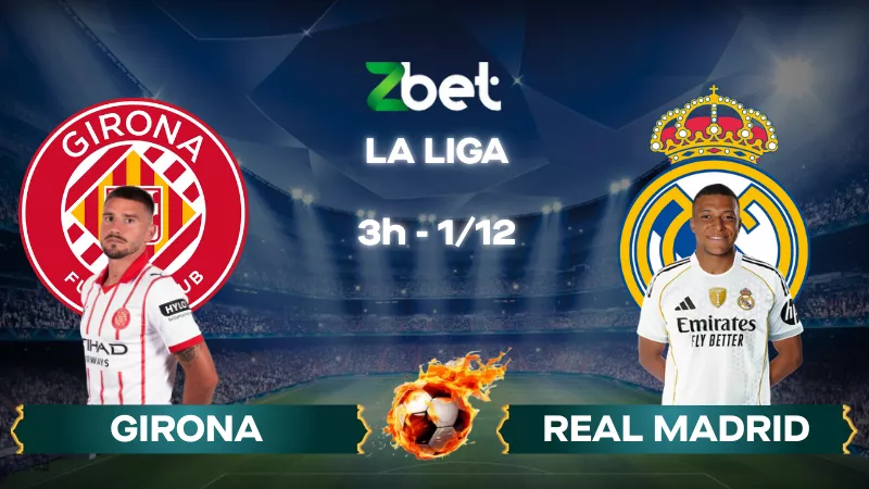 Nhận định soi kèo Girona vs Real Madrid – 03h00 01/12/2025 – La Liga