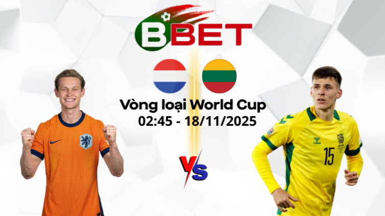 Soi Kèo Hà Lan vs Lithuania | 02:45 18/11/2025 - Vòng loại World Cup