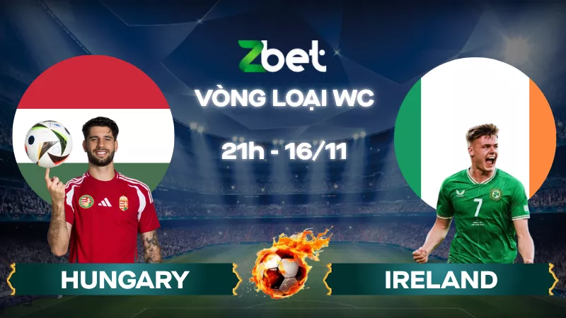 Nhận định soi kèo Hungary vs Ireland – 21h00 16/11/2025 – Vòng loại World Cup