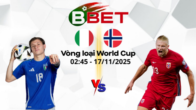 Tỷ lệ trận Italia vs Na Uy | 02:45 17/11/2025 - Vòng loại World Cup