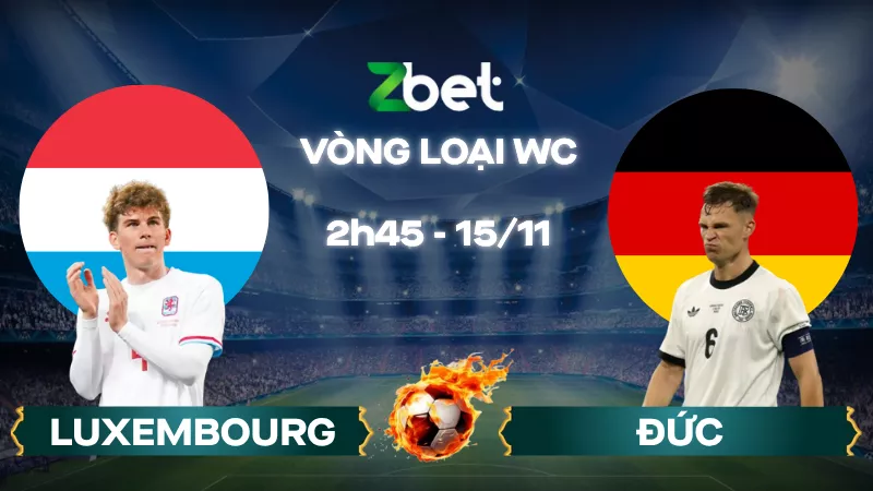 Nhận định soi kèo Luxembourg vs Đức - 02h45 15/11/2025 - Vòng loại World Cup