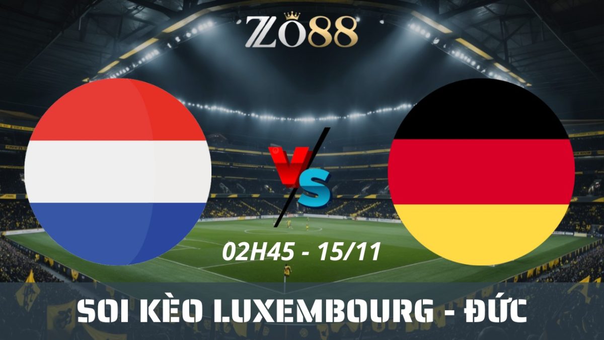 Soi kèo nhà cái Luxembourg vs Đức – 15/11/2025 02h45 Vòng loại World Cup