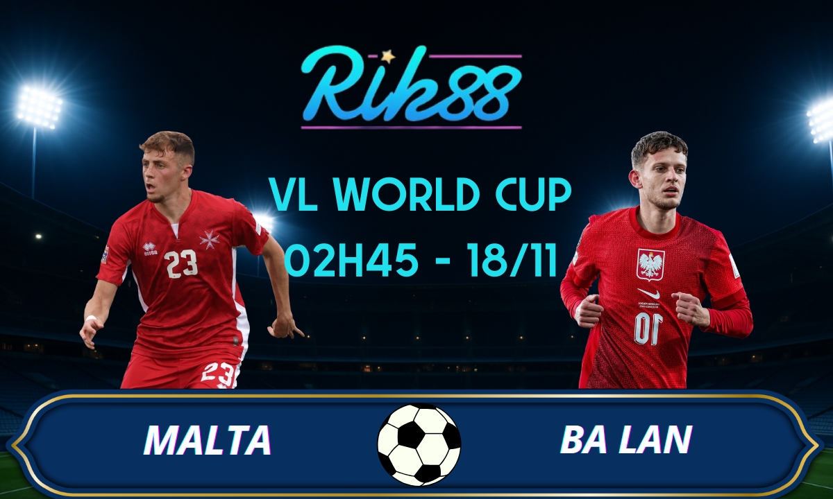 Soi kèo Malta vs Ba Lan - 02h45 ngày 18/11/2025 - VL World Cup