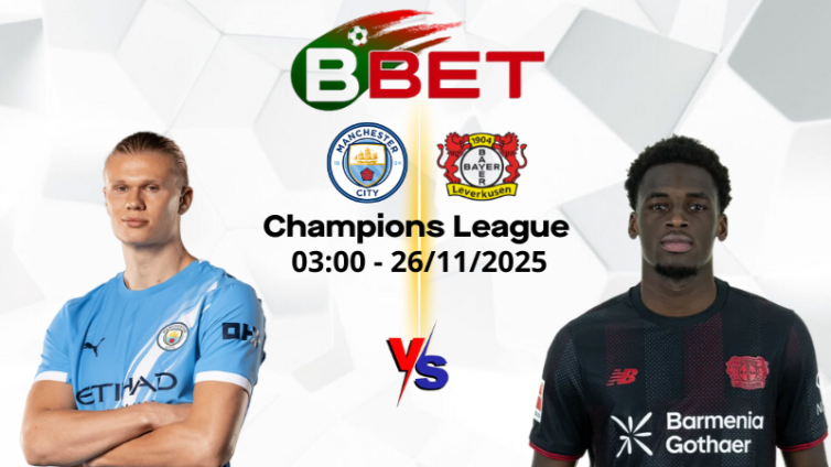 Tỷ lệ kèo nhà cái Man City vs Leverkusen | 03:00 26/11/2025 - Champions League