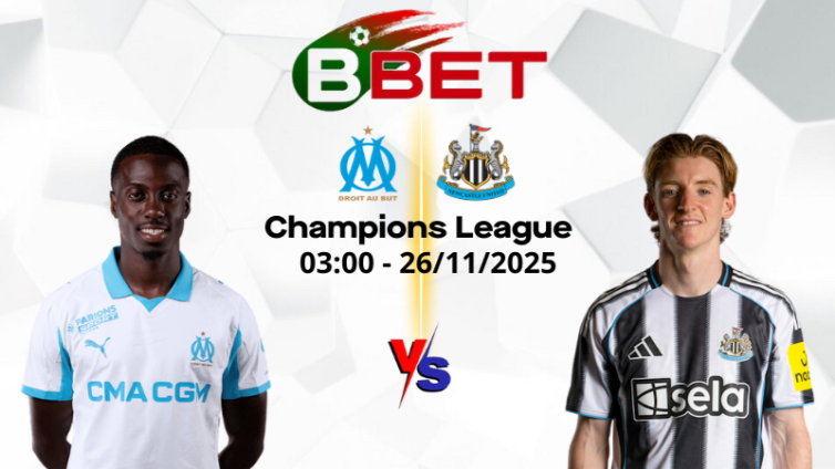 Kèo nhà cái Marseille vs Newcastle | 03:00 26/11/2025 - Champions League