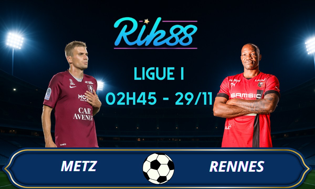 Soi kèo Metz vs Rennes - 02h45 ngày 29/11/2025 - Ligue I