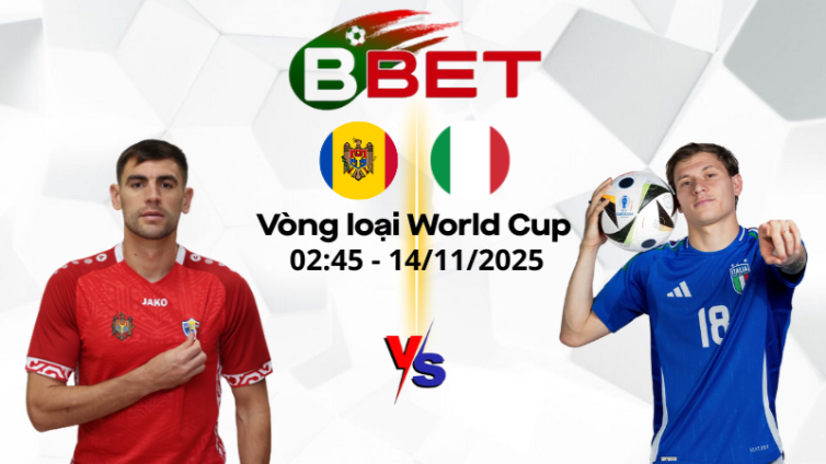 Nhận định kèo nhà cái Moldova vs Italia | 02:45 14/11/2025 - Vòng loại World Cup