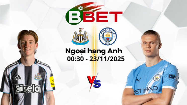 Tỷ lệ kèo nhà cái Newcastle vs Man City | 00:30 23/11/2025 - Ngoại hạng Anh
