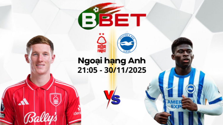Nhận định bóng đá Nottingham vs Brighton | 21:05 30/11/2025 - Ngoại hạng Anh