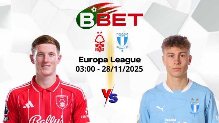 Nhận định kèo nhà cái Nottingham vs Malmo | 03:00 28/11/2025 - Europa League