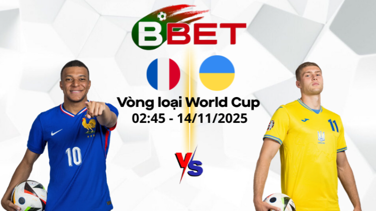 Kèo nhà cái Pháp vs Ukraine | 02:45 14/11/2025 - Vòng loại World Cup