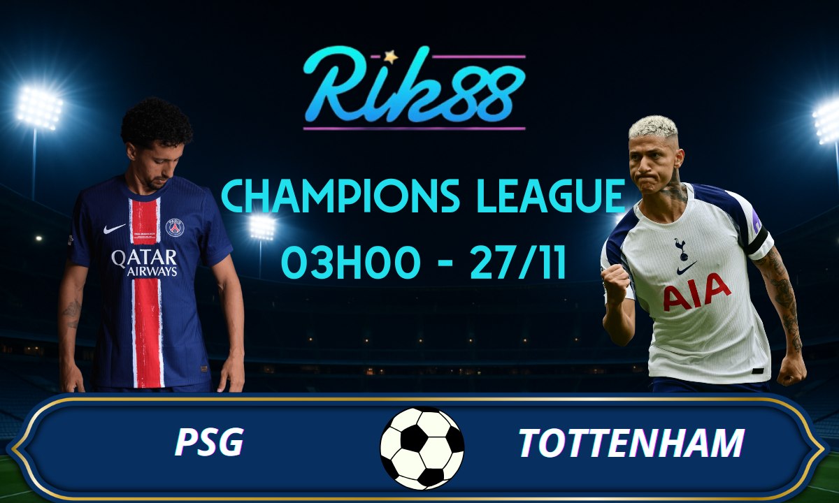 Soi kèo PSG vs Tottenham - 03h00 ngày 27/11/2025 - Champions League