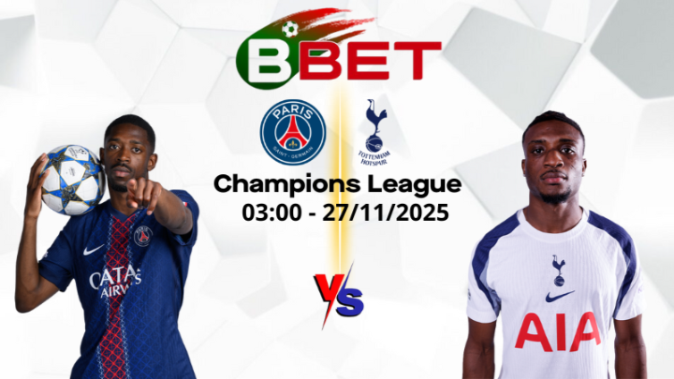 Kèo hôm nay PSG vs Tottenham | 03:00 27/11/2025 - Champions League