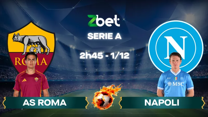 Nhận định soi kèo AS Roma vs Napoli – 02h45 01/12/2025 – Serie A