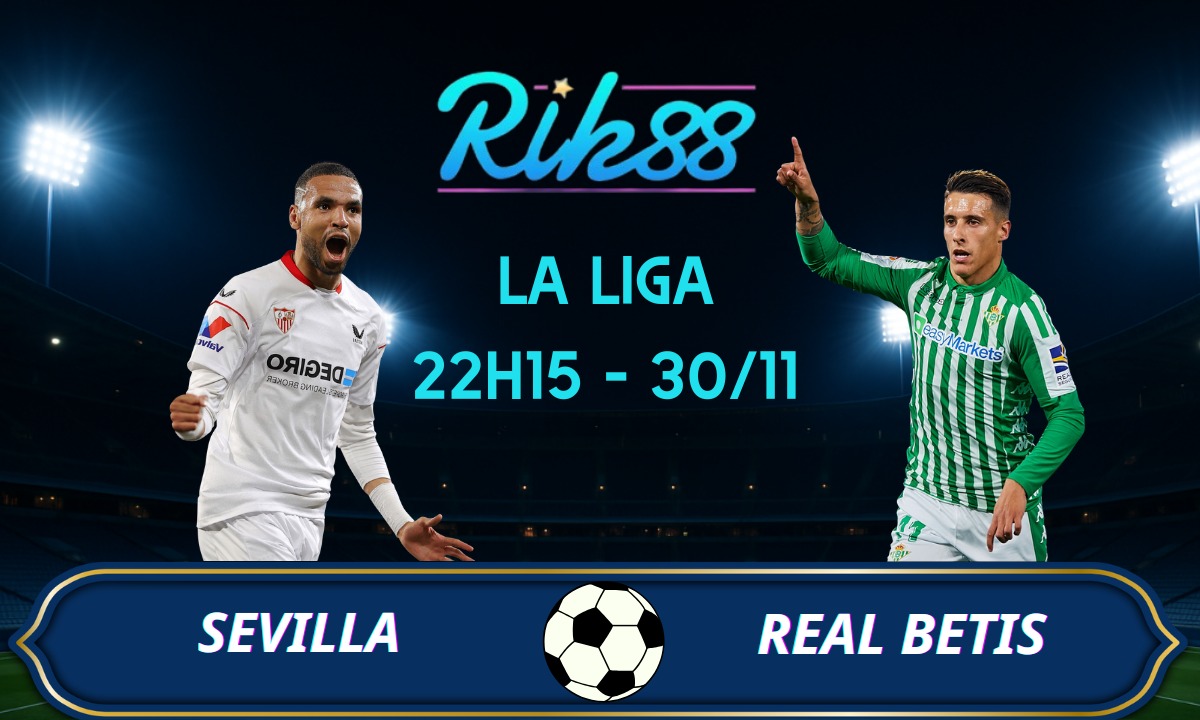 Soi kèo Sevilla vs Real Betis - 22h15 ngày 30/11/2025 - La Liga